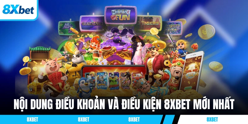 Nội dung điều khoản và điều kiện 8XBET mới nhất