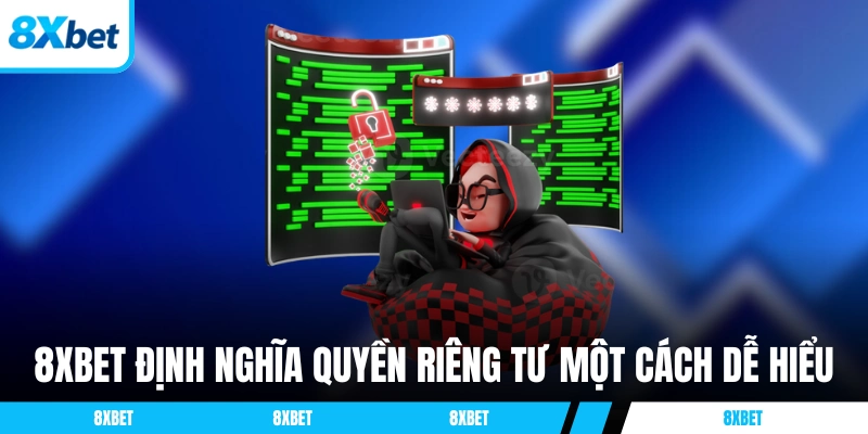 8XBET định nghĩa quyền riêng tư một cách dễ hiểu
