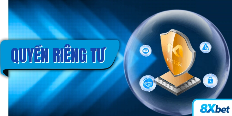 Chính sách quyền riêng tư tại 8XBET