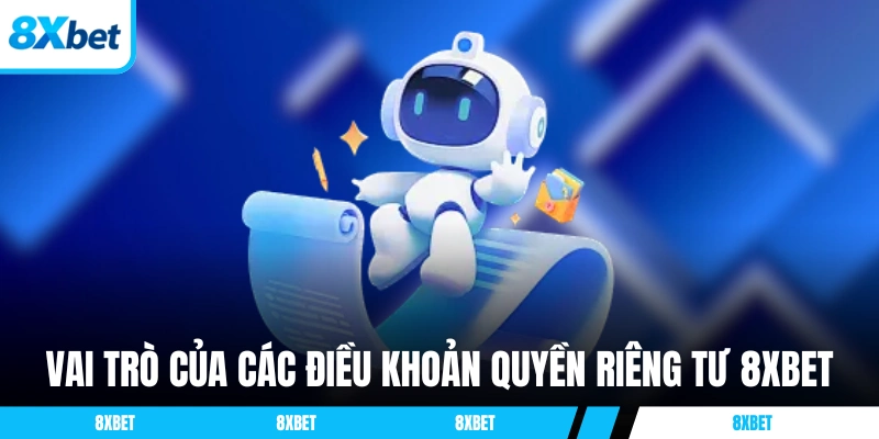 Vai trò của các điều khoản quyền riêng tư 8XBET